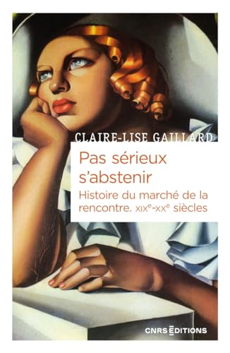 Pas sérieux s'abstenir : histoire du marché de la rencontre, XIXe-XXe siècle