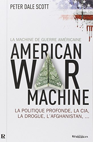 American war machine, la machine de guerre américaine : la politique profonde, la CIA, la drogue, l'
