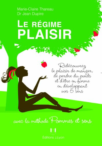Le régime plaisir avec la méthode Pommes et sens : redécouvrez le plaisir de manger en développant v