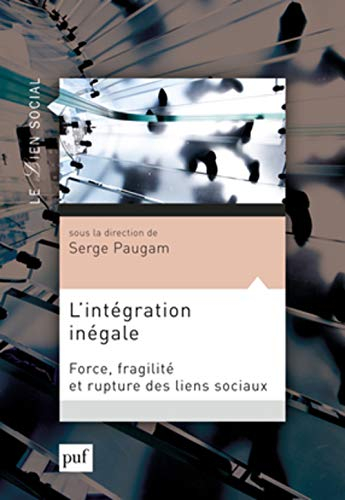 L'intégration inégale : force, fragilité et rupture des liens sociaux