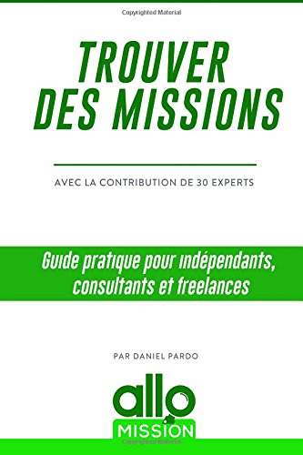 Trouver des missions: Guide pratique pour indépendants, consultants et freelances