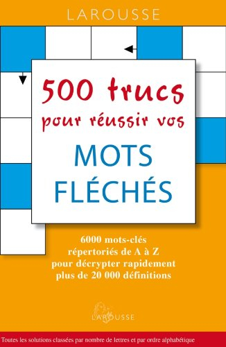 500 trucs pour réussir vos mots fléchés