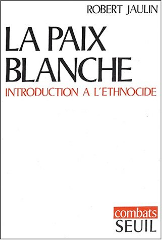 La Paix blanche : Introduction à l'ethnocide