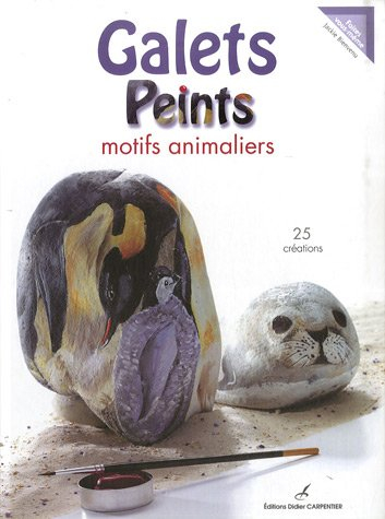 Galets peints : motifs animaliers : 25 créations