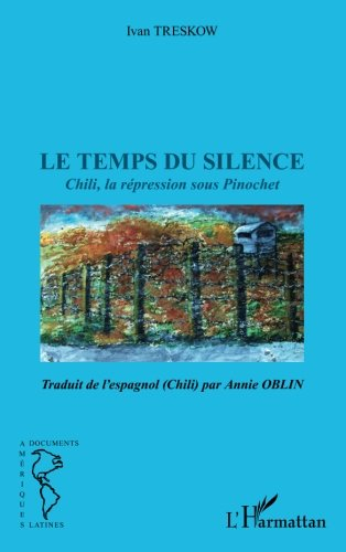 Le temps du silence : Chili, la répression sous Pinochet