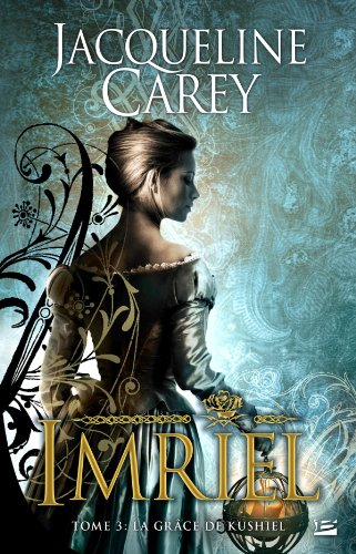 Imriel. Vol. 3. La grâce de Kushiel