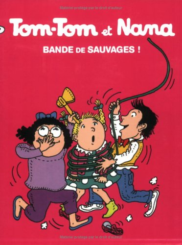 Tom-Tom et Nana. Vol. 6. Bande de sauvages !