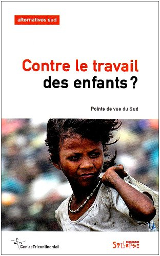 Alternatives Sud, n° 1 (2009). Contre le travail des enfants ? : points de vue du Sud