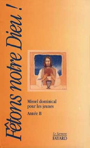 fêtons notre dieu. missel dominical pour les jeunes, année b