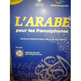 l'arabe pour les francophones : jamais une methode n'a été aussi complète ! (1cd audio)
