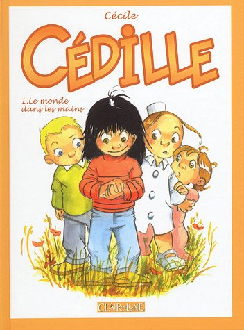 Cédille. Vol. 1. Le monde dans les mains