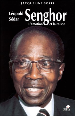 Léopold Sédar Senghor : l'émotion et la raison