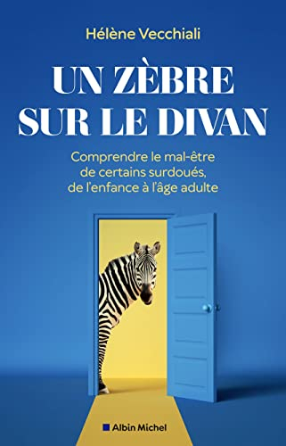 Un zèbre sur le divan : comprendre le mal-être de certains surdoués, de l'enfance à l'âge adulte