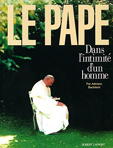 Le pape : dans l'intimité d'un homme