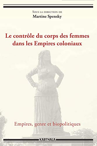 Le contrôle du corps des femmes dans les Empires coloniaux : empires, genre et biopolitiques