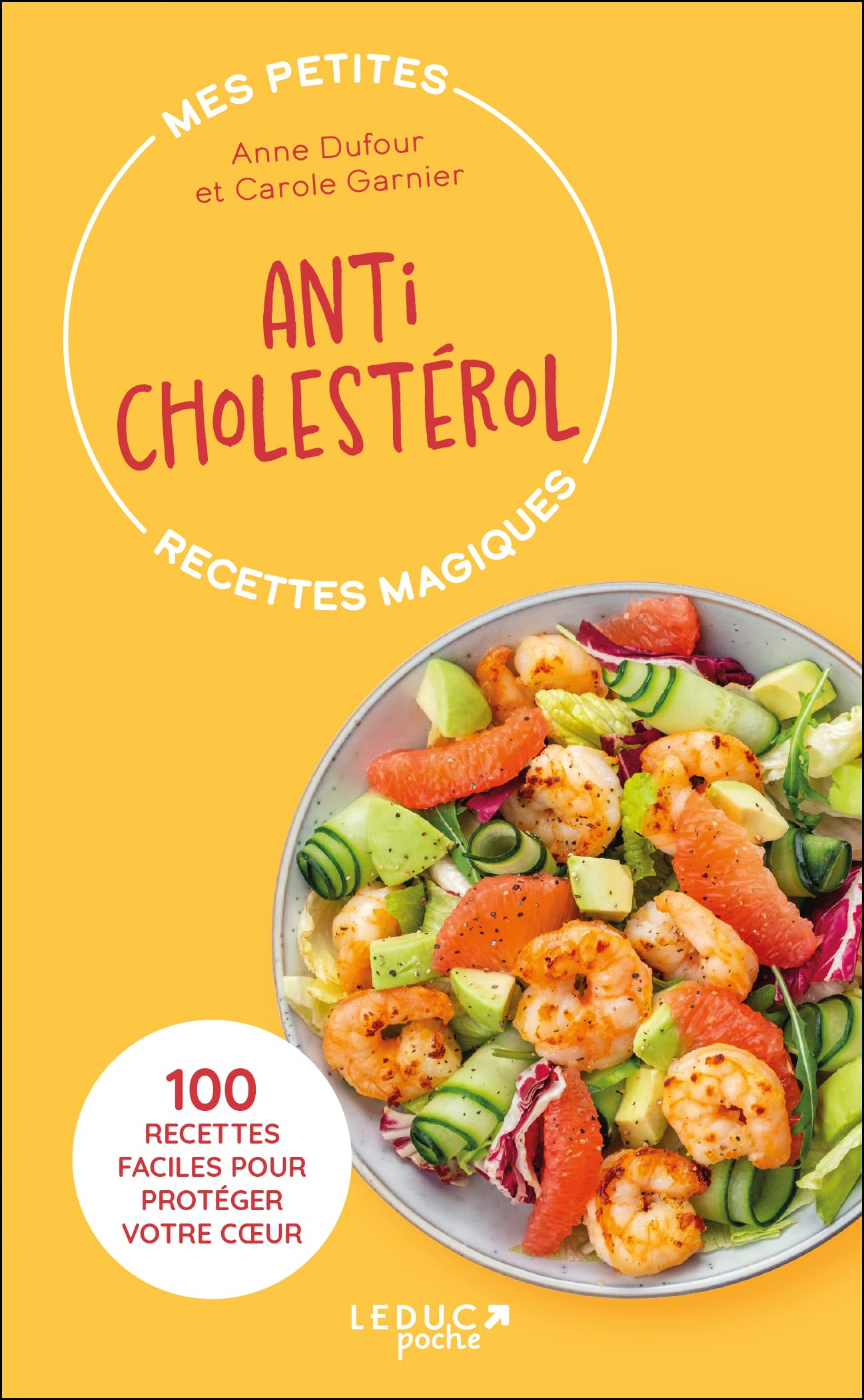 Mes petites recettes magiques anticholestérol : 100 recettes faciles pour protéger votre coeur