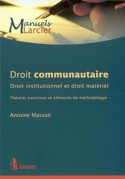 Droit communautaire : droit institutionnel et droit matériel : théorie, exercices et éléments de mét