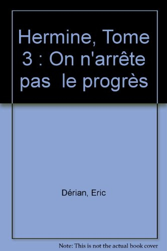 Hermine. Vol. 3. On n'arrête pas le progrès