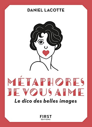 Métaphores je vous aime : le dico des belles images