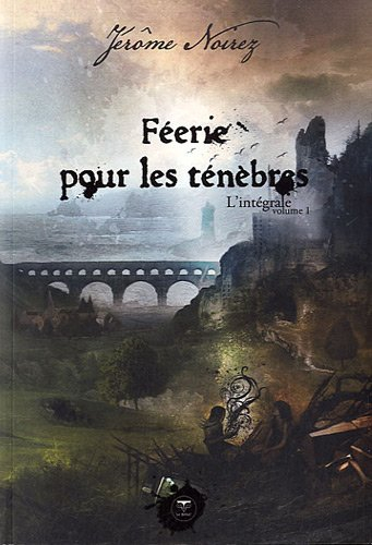 Féerie pour les ténèbres : l'intégrale. Vol. 1
