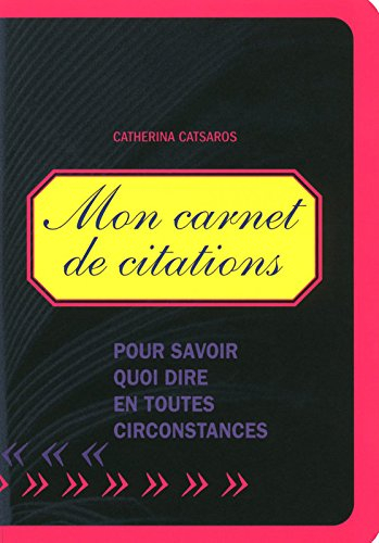 Mon carnet de citations : pour savoir quoi dire en toutes circonstances