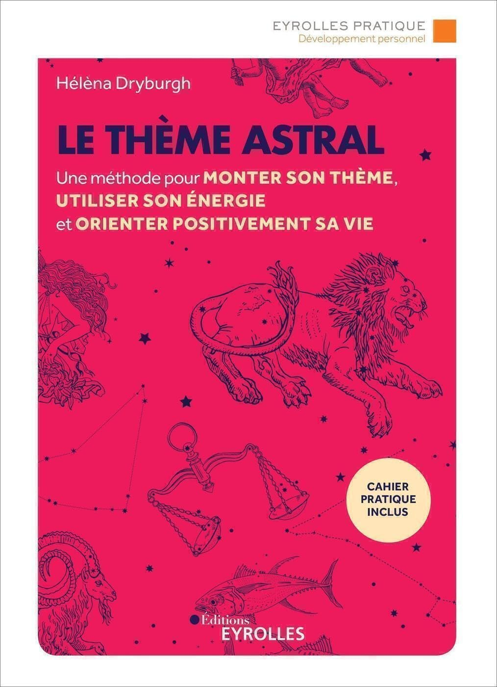 Le thème astral : une méthode pour monter son thème, utiliser son énergie et orienter positivement s