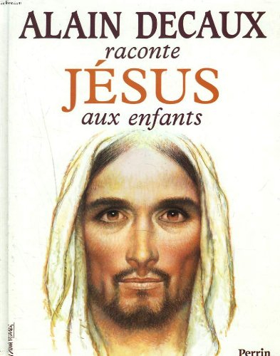 alain decaux raconte jesus aux enfants -anc edit-