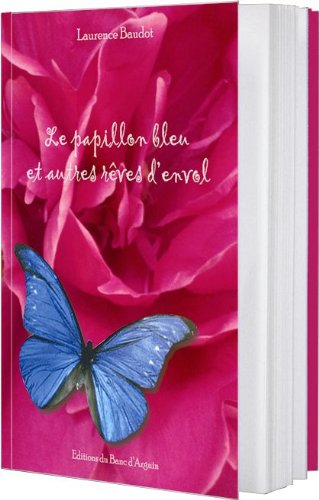 Le papillon bleu : et autres rêves d'envol