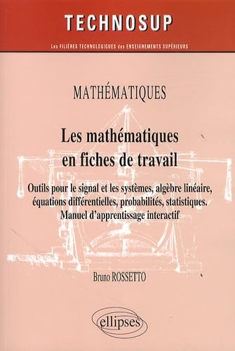 Les mathématiques en fiches de travail : outils pour le signal et les systèmes, algèbre linéaire, éq