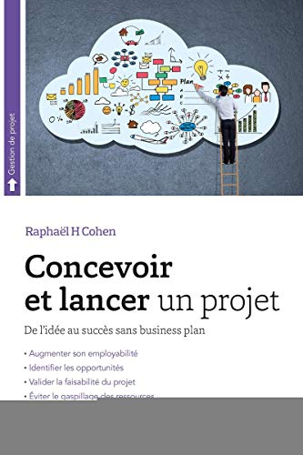 Concevoir et lancer un projet : de l'idée au succès sans business plan
