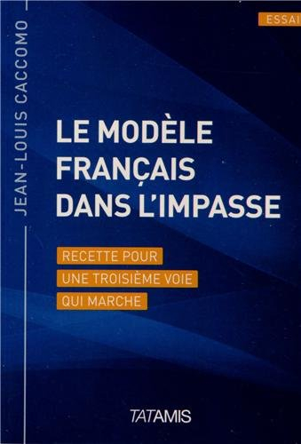Le modèle français dans l'impasse : recette pour une troisième voie qui marche