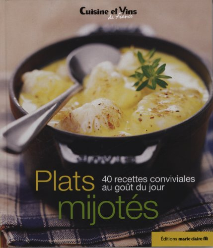 Plats mijotés : 40 recettes conviviales au goût du jour