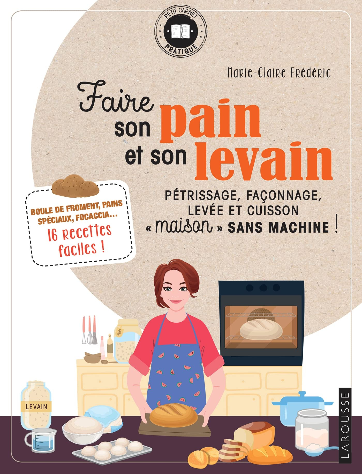 Faire son pain et son levain : pétrissage, façonnage, levée et cuisson maison sans machine ! : boule