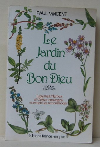 Le Jardin du Bon Dieu : le livre des légumes et des épices sauvages