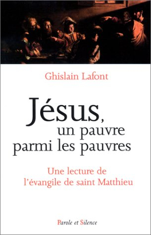 Jésus, un pauvre parmi les pauvres : une lecture de l'Évangile de saint Matthieu