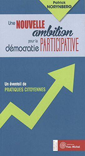 Une nouvelle ambition pour la démocratie participative : un éventail de pratiques citoyennes