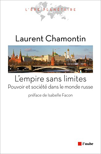 L'empire sans limites : pouvoir et société dans le monde russe