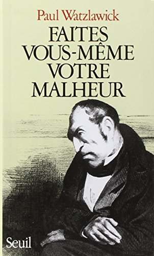 Faites vous-même votre malheur