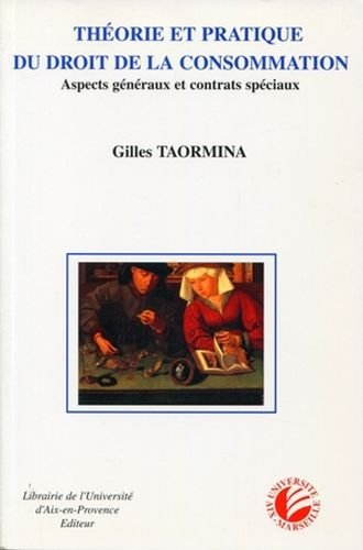 Théorie et pratique du droit de la consommation : aspects généraux et contrats spéciaux