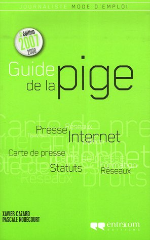 Guide de la pige : journaliste, mode d'emploi : 2007-2008