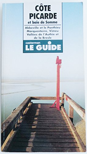 côte picarde et baie de somme : abbeville et le ponthieu, marquenterre, vimeu, vallées de l'authie e