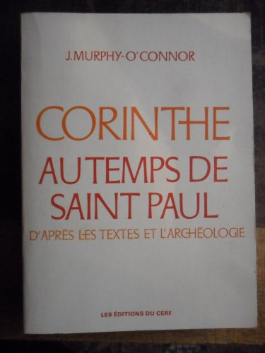 Corinthe au temps de saint Paul : d'après les textes et l'archéologie