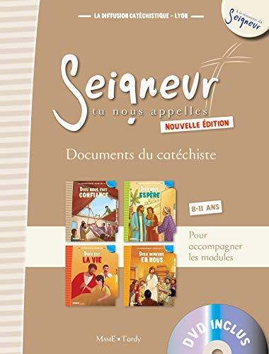 Seigneur, tu nous appelles, 8-11 ans : documents du catéchiste : pour accompagner les modules Dieu n