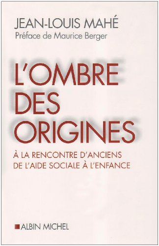 L'ombre des origines : à la rencontre d'anciens de l'aide sociale à l'enfance