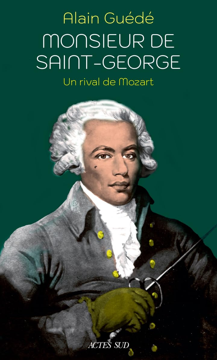 Monsieur de Saint-George : un rival de Mozart : biographie
