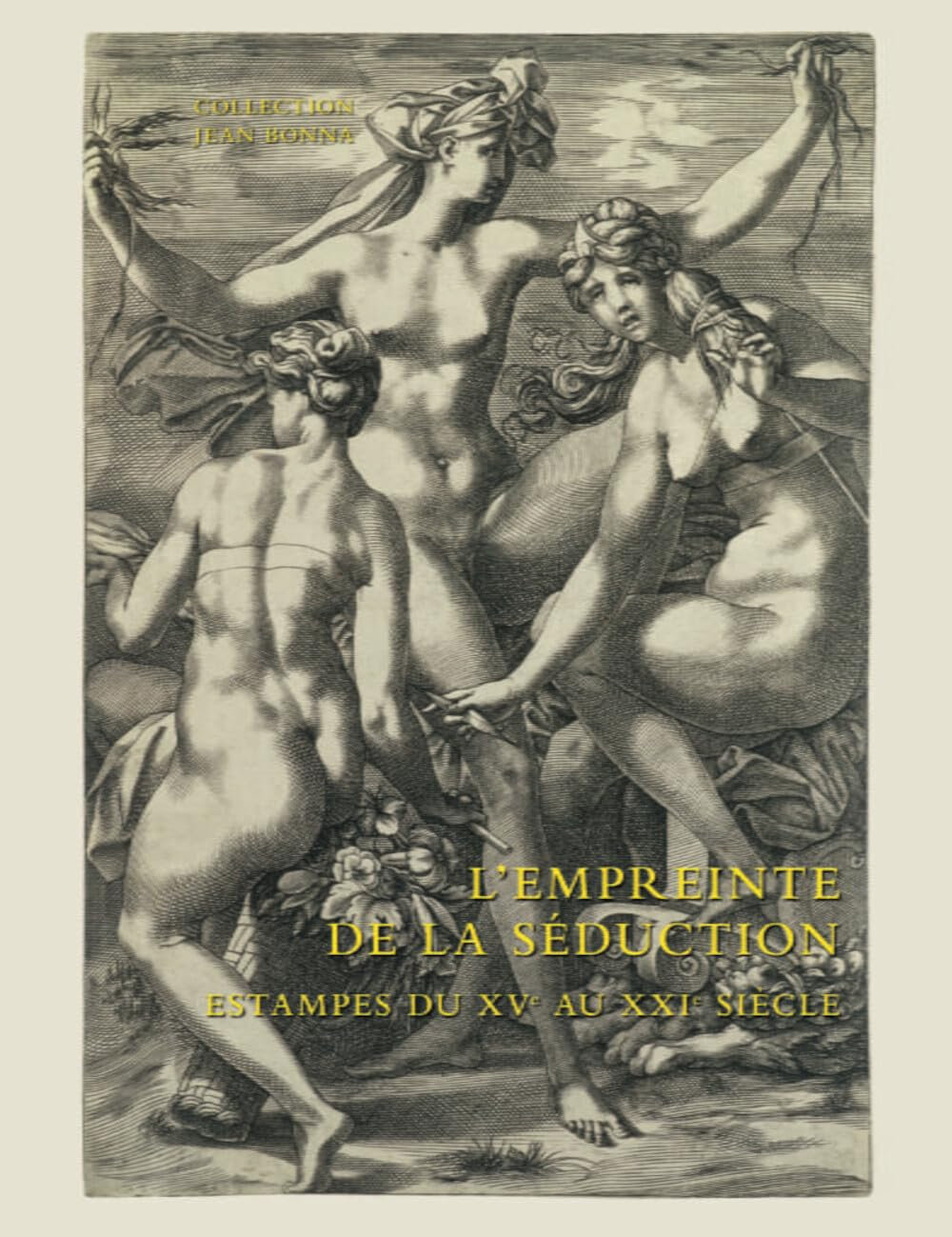 L'empreinte de la séduction : estampes du XVe au XXIe siècle : collection Jean Bonna