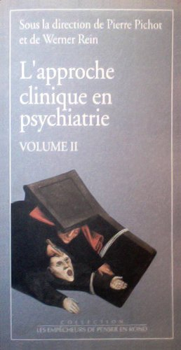 l'approche clinique en psychiatrie, volume 2