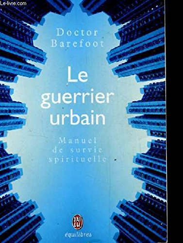 Le guerrier urbain : manuel de survie spirituelle