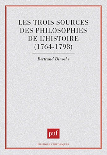 Les Trois sources des philosophies de l'histoire : 1764-1798