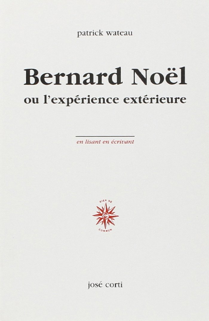 Bernard Noël ou l'expérience extérieure